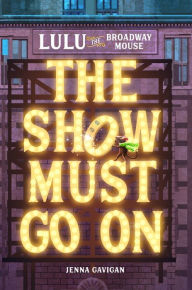 Online book download textbook Lulu the Broadway Mouse: The Show Must Go On 9780762496488