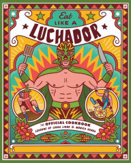 Ebook pc download Eat Like a Luchador: The Official Cookbook English version 