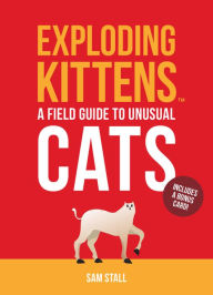 Title: Exploding Kittens: A Field Guide to Unusual Cats, Author: Exploding Kittens LLC