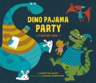 Title: Dino Pajama Party: A Bedtime Book, Author: Laurie Wallmark