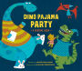 Dino Pajama Party: A Bedtime Book