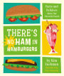 There's No Ham in Hamburgers: Facts and Folklore About Our Favorite Foods