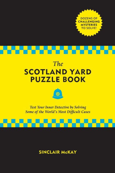 The Scotland Yard Puzzle Book: Test Your Inner Detective by Solving Some of the World's Most Difficult Cases