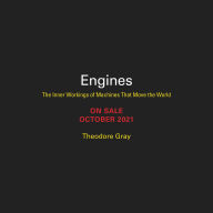 Title: Engines: The Inner Workings of Machines That Move the World, Author: Theodore Gray