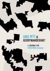 Title: OMG WTF is Gerrymandering?: A Journal for Concerned Citizens, Author: Ben Sheehan