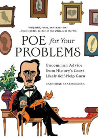 Free ebooks portugues download Poe for Your Problems: Uncommon Advice from History's Least Likely Self-Help Guru 9780762499090 (English Edition)