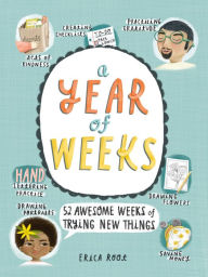 Free download ebooks web services A Year of Weeks: 52 Awesome Weeks of Trying New Things by Erica Root 9780762499120