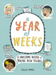 Title: A Year of Weeks: 52 Awesome Weeks of Trying New Things, Author: Erica Root