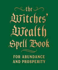 Free audio books download for ipad The Witches' Wealth Spell Book: For Abundance and Prosperity