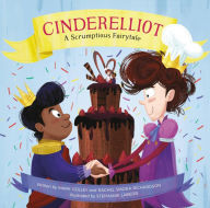 Title: Cinderelliot: A Scrumptious Fairytale, Author: Mark Ceilley