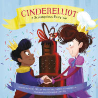 Title: Cinderelliot: A Scrumptious Fairytale, Author: Mark Ceilley