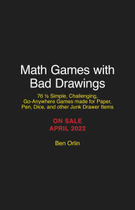 Title: Math Games with Bad Drawings: 75 1/4 Simple, Challenging, Go-Anywhere Games-And Why They Matter, Author: Ben Orlin