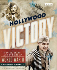 Title: Hollywood Victory: The Movies, Stars, and Stories of World War II, Author: Christian Blauvelt