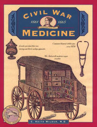 Title: Civil War Medicine, Author: C. Keith Wilbur