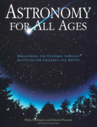 Title: Astronomy for All Ages: Discovering The Universe Through Activities For Children And Adults, Author: Philip Harrington