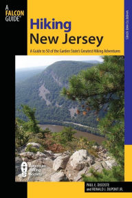 Title: Hiking New Jersey: A Guide To 50 Of The Garden State's Greatest Hiking Adventures, Author: Paul Decoste