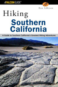 Title: Hiking Southern California: A Guide to Southern California's Greatest Hiking Adventures, Author: Ron Adkison