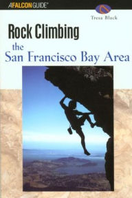 Title: Rock Climbing the San Francisco Bay Area, Author: Tresa Black