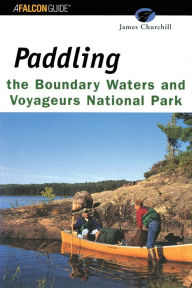Title: Paddling the Boundary Waters and Voyageurs National Park, Author: James Churchill