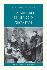 Title: More than Petticoats: Remarkable Illinois Women, Author: Lyndee Henderson