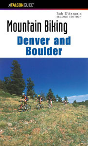 Title: Mountain Biking Denver and Boulder, Author: Bob D'antonio