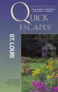 Title: Quick Escapes® St. Louis: 25 Weekend Getaways From The Gateway City, Author: Julie Gustafson