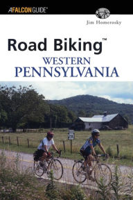 Title: Road Biking Western Pennsylvania, Author: Jim Homerosky