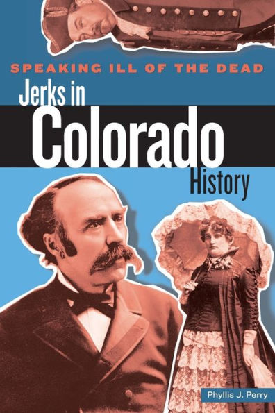 Speaking Ill of the Dead: Jerks Colorado History