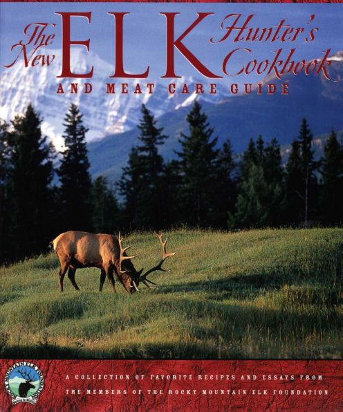 New Elk Hunter's Cookbook: And Meat Care Guide