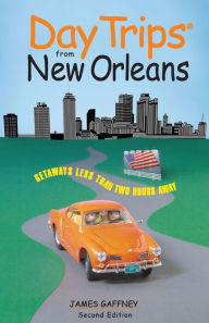 Title: Day Trips® from New Orleans, Author: James Gaffney