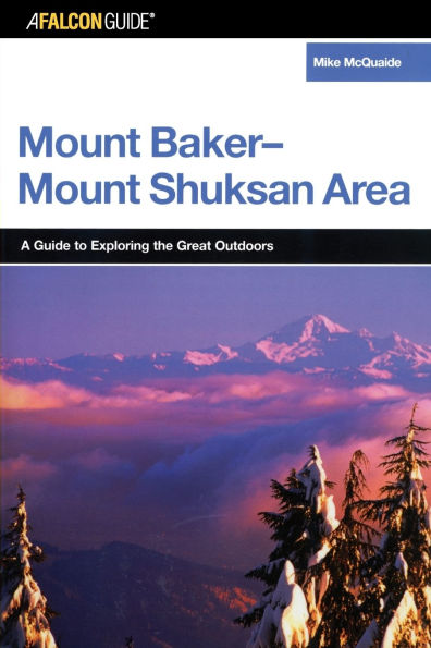 FalconGuide® to the Mount Baker-Mount Shuksan Area