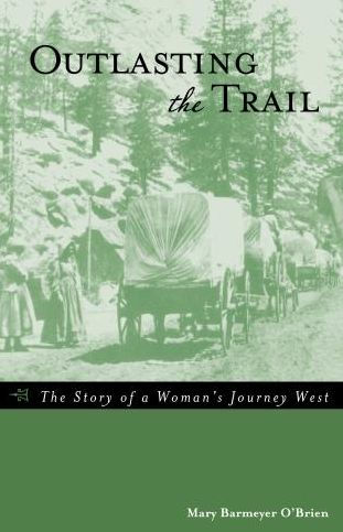 Outlasting the Trail: The Story of a Woman's Journey West