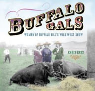 Title: Buffalo Gals: Women of Buffalo Bill's Wild West Show, Author: Chris Enss