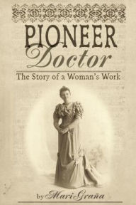 Title: Pioneer Doctor: The Story Of A Woman's Work, Author: Mari Grana