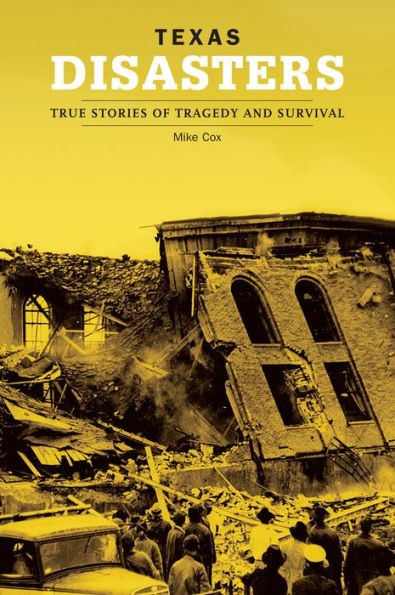 Texas Disasters: True Stories Of Tragedy And Survival