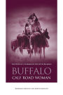 Buffalo Calf Road Woman: The Story Of A Warrior Of The Little Bighorn