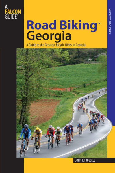 Road Biking Georgia: A Guide to the Greatest Bicycle Rides in Georgia