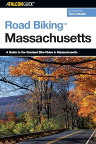 Title: Road Biking Massachusetts: A Guide to the Greatest Bike Rides in Massachusetts, Author: Tom Catalini