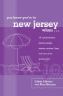 You Know You're in New Jersey When...: 101 Quintessential Places, People, Events, Customs, Lingo, And Eats Of The Garden State