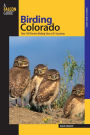 Birding Colorado: 90 Prime Birding Locations with More than 179 Sites