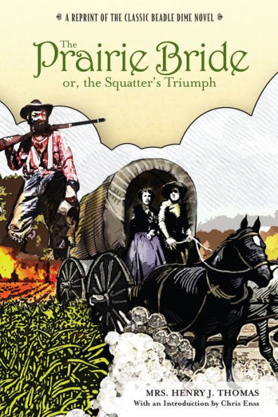 Prairie Bride; or, The Squatter's Triumph: A Reprint Of Classic Beadle Dime Novel