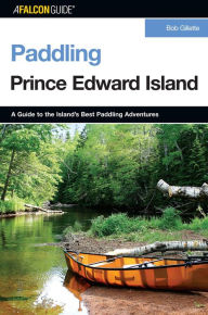 Title: Paddling Prince Edward Island, Author: Bob Gillette