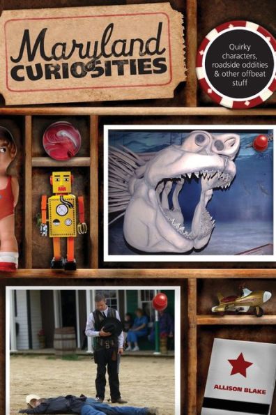 Maryland Curiosities: Quirky Characters, Roadside Oddities & Other Offbeat Stuff