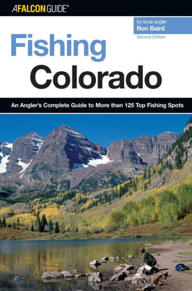 Fishing Colorado: An Angler's Complete Guide To More Than 125 Top Spots