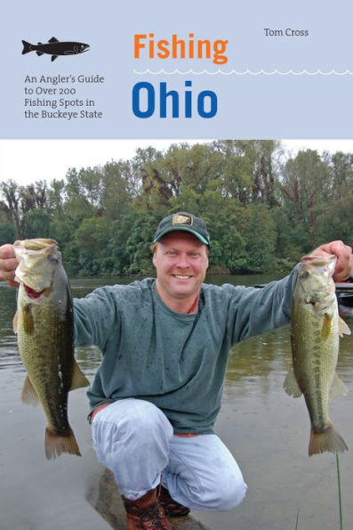 Fishing Ohio: An Angler's Guide To Over 200 Spots The Buckeye State