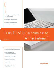 Title: How to Start a Home-Based Writing Business, Author: Lucy Parker