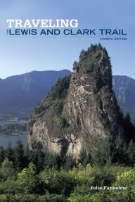 Title: Traveling the Lewis and Clark Trail (4th Edition), Author: Julie Fanselow