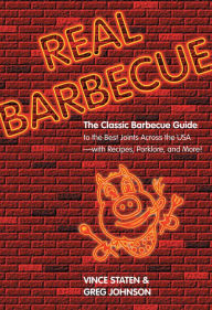 Title: Real Barbecue: The Classic Barbecue Guide To The Best Joints Across The Usa --- With Recipes, Porklore, And More!, Author: Vince Staten