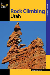 Title: Rock Climbing Utah, Author: Stewart M. Green