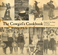 Title: The Cowgirl's Cookbook: Recipes for Your Home on the Range, Author: Jill Stanford